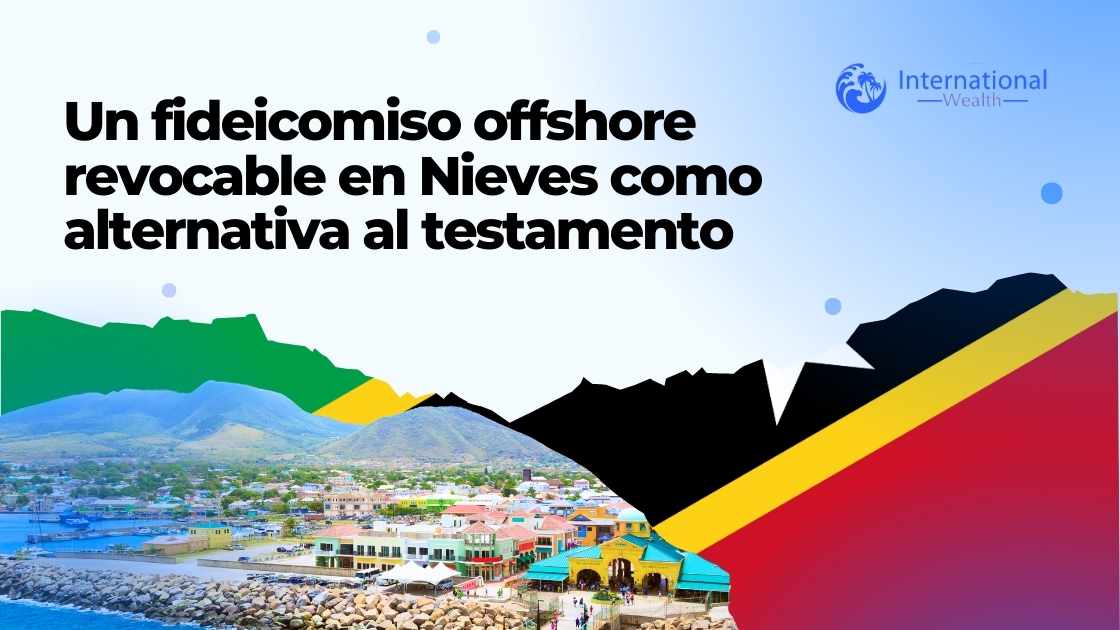 Cómo utilizar un fideicomiso revocable offshore en Nevis