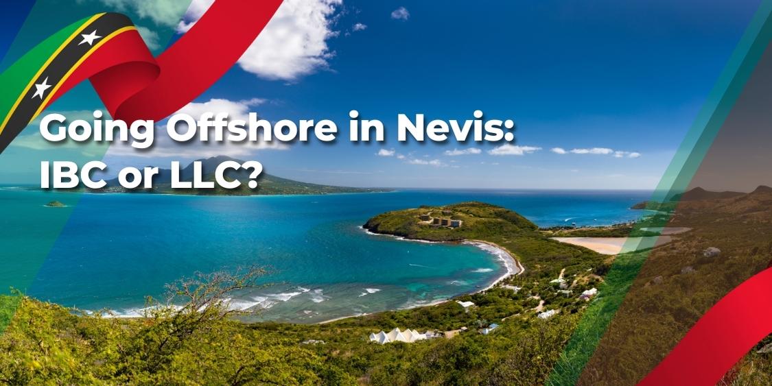 Going Offshore in Nevis: IBC or LLC?