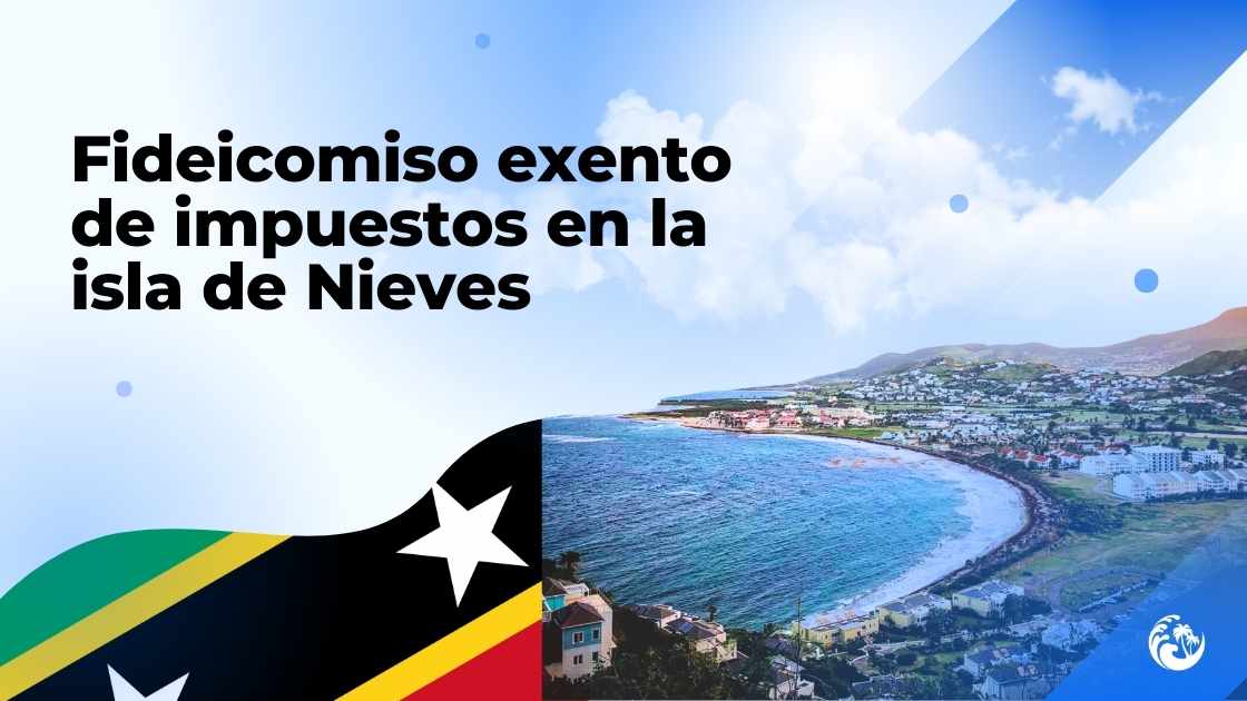 Fideicomiso exento de impuestos en la isla de Nieves