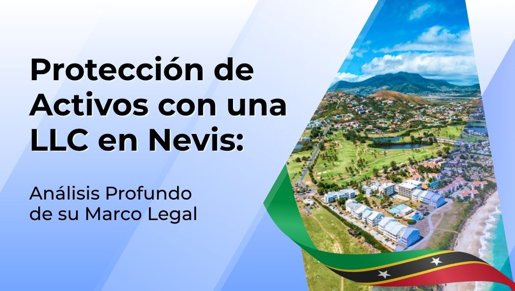 Protección de Activos con una LLC en Nevis