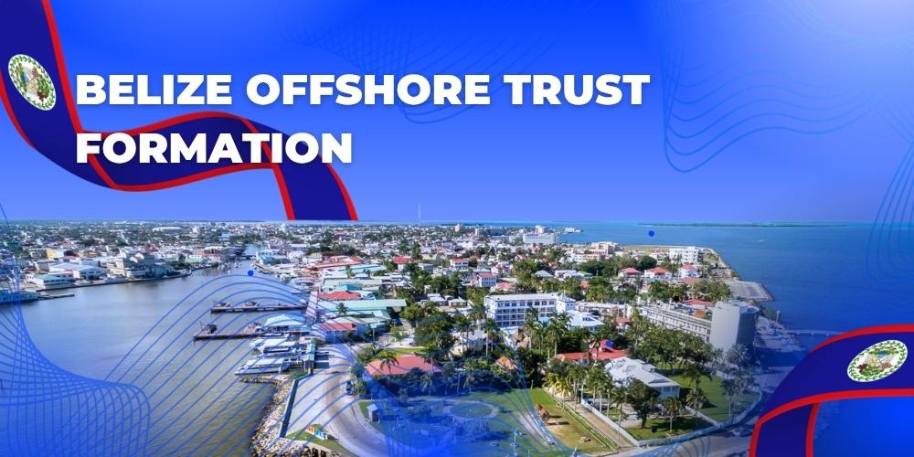 Belize Offshore Trust Formation